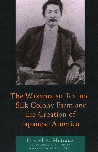 Paper book «The Wakamatsu Tea and Silk Colony Farm and the Creation of Japanese America», author Daniel A. Métraux - фото №1