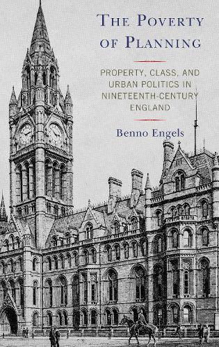 Бумажная книга «The Poverty of Planning: Property, Class, and Urban Politics in Nineteenth-Century England», автор Бенно Энгельс - фото №1