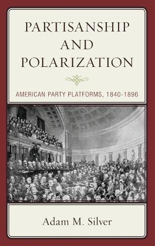 Паперова книга «Partisanship and Polarization: American Party Platforms, 1840-1896», автор Адам М. Сільвер - фото №1