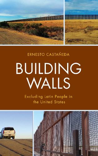 Бумажная книга «Building Walls: Excluding Latin People in the United States», автор Эрнесто Кастаньеда - фото №1