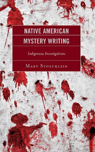 Паперова книга «Native American Mystery Writing: Indigenous Investigations», автор Мері Стоклейн - фото №1