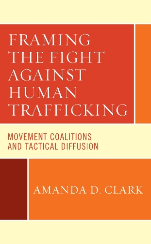 Бумажная книга «Framing the Fight against Human Trafficking: Movement Coalitions and Tactical Diffusion», автор Аманда Д. Кларк - фото №1