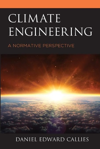 Бумажная книга «Climate Engineering: A Normative Perspective», автор Дэниел Эдвард Кэллис - фото №1