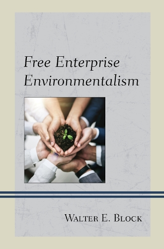 Бумажная книга «Free Enterprise Environmentalism», автор Уолтер Э. Блок - фото №1