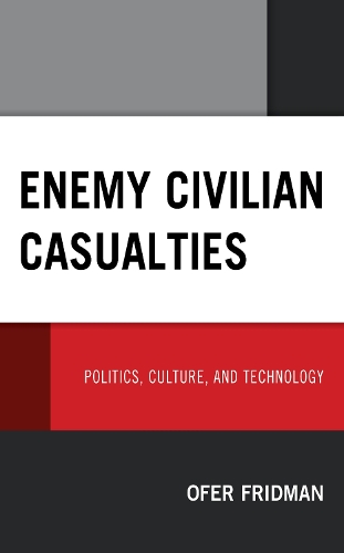 Бумажная книга «Enemy Civilian Casualties: Politics, Culture, and Technology», автор Офер Фридман - фото №1
