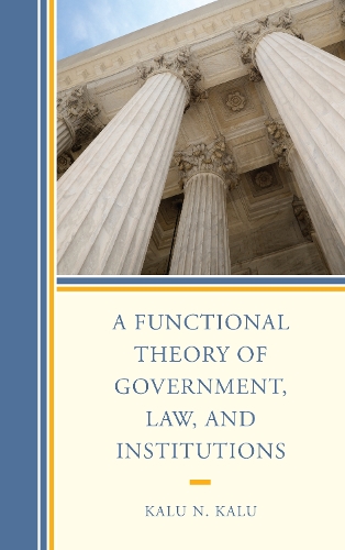 Бумажная книга «A Functional Theory of Government, Law, and Institutions», автор Калу Н. Калу - фото №1