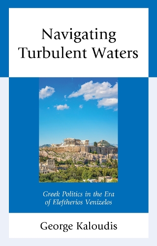 Бумажная книга «Navigating Turbulent Waters: Greek Politics in the Era of Eleftherios Venizelos», автор Джордж Калудис - фото №1