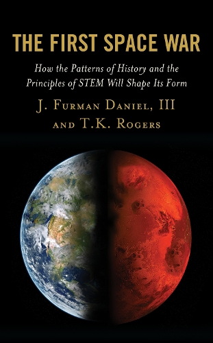 Паперова книга «The First Space War: How the Patterns of History and the Principles of STEM Will Shape Its Form», авторів Дж. Фурман Даніель, Т.К. Роджерс - фото №1
