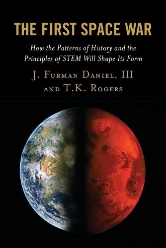 Паперова книга «The First Space War: How the Patterns of History and the Principles of STEM Will Shape Its Form», авторів Дж. Фурман Даніель, Т.К. Роджерс - фото №1
