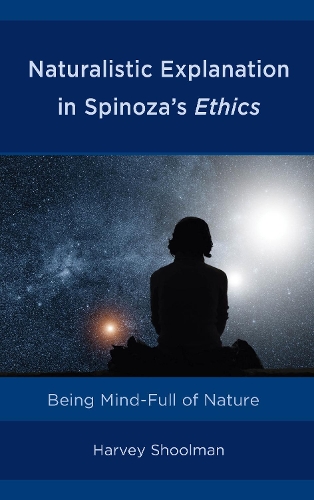 Бумажная книга «Naturalistic Explanation in Spinoza's Ethics: Being Mind-Full of Nature», автор Харви Шульман - фото №1