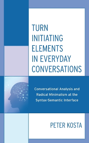 [object Object] «Turn Initiating Elements in Everyday Conversations: Conversational Analysis and Radical Minimalism at the Syntax-Semantic Interface», автор Питер Коста - фото №1