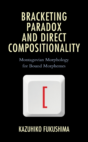 Паперова книга «Bracketing Paradox and Direct Compositionality: Montagovian Morphology for Bound Morphemes», автор Казухіко Фукусіма - фото №1