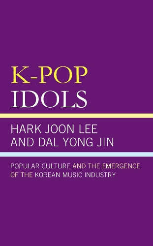 Бумажная книга «K-Pop Idols: Popular Culture and the Emergence of the Korean Music Industry», авторов Харк Джун Ли, Кён Юн Йонг Джин - фото №1