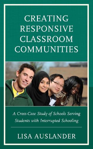 Паперова книга «Creating Responsive Classroom Communities: A Cross-Case Study of Schools Serving Students with Interrupted Schooling», автор Ліза Ауслендер - фото №1