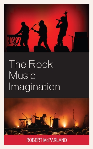 Бумажная книга «The Rock Music Imagination», автор Роберт МакПарланд - фото №1