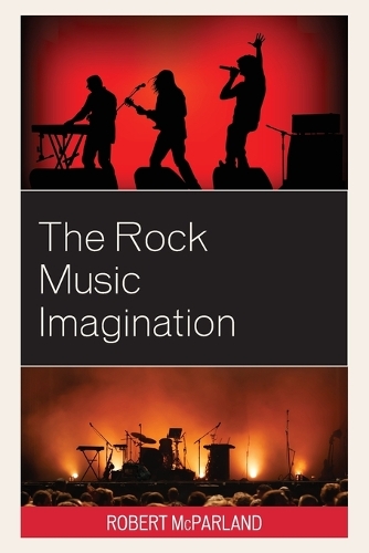 Бумажная книга «The Rock Music Imagination», автор Роберт МакПарланд - фото №1