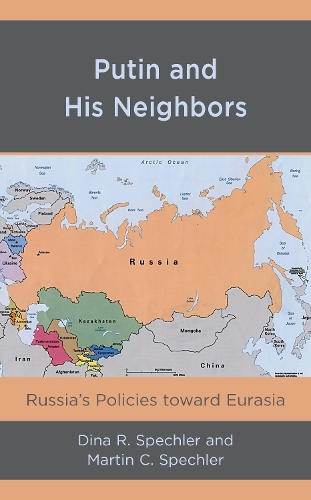 Бумажная книга «Putin and His Neighbors: Russia's Policies toward Eurasia», авторов Дина Р. Спечлер, Мартин К. Шпехлер - фото №1