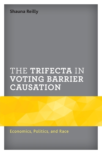 Бумажная книга «The Trifecta in Voting Barrier Causation: Economics, Politics, and Race», автор Шона Рейли - фото №1