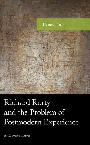 Бумажная книга «Richard Rorty and the Problem of Postmodern Experience: A Reconstruction», автор Тобиас Тимм - фото №1