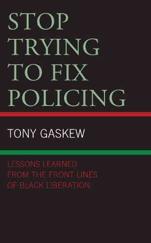 Бумажная книга «Stop Trying to Fix Policing: Lessons Learned from the Front Lines of Black Liberation», автор Тони Гаскью - фото №1