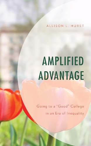 Бумажная книга «Amplified Advantage: Going to a “Good” College in an Era of Inequality», автор Эллисон Л. Херст - фото №1