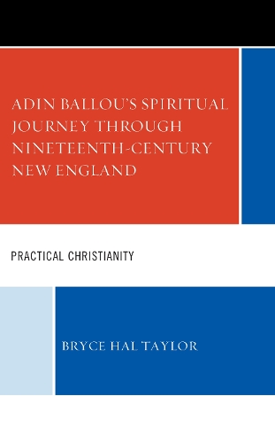 Бумажная книга «Adin Ballou's Spiritual Journey through Nineteenth-Century New England: Practical Christianity», автор Брайс Хэл Тейлор - фото №1