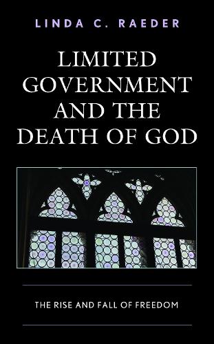 Бумажная книга «Limited Government and the Death of God: The Rise and Fall of Freedom», автор Линда К. Рейдер - фото №1
