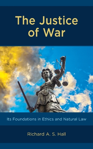 Бумажная книга «The Justice of War: Its Foundations in Ethics and Natural Law», автор Ричард Холл - фото №1