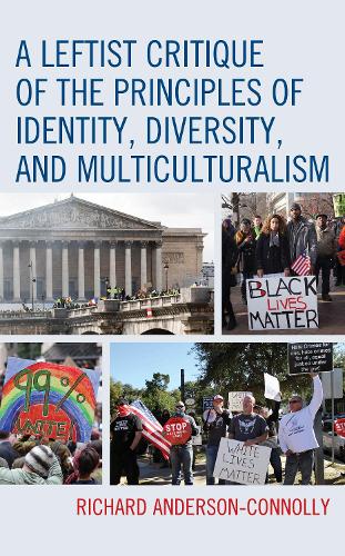 Бумажная книга «A Leftist Critique of the Principles of Identity, Diversity, and Multiculturalism», автор Ричард Андерсон-Коннолли - фото №1