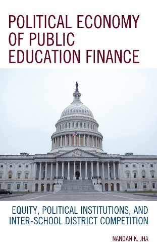 Бумажная книга «Political Economy of Public Education Finance: Equity, Political Institutions, and Inter-School District Competition», автор Нандан К Джа - фото №1