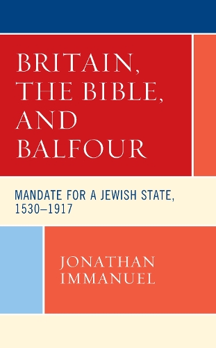 Бумажная книга «Britain, the Bible, and Balfour: Mandate for a Jewish State, 1530–1917», автор Джонатан Иммануэль - фото №1