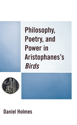 Бумажная книга «Philosophy, Poetry, and Power in Aristophanes's Birds», автор Дэниел Холмс - фото №1
