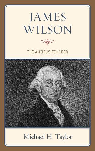 Паперова книга «James Wilson: The Anxious Founder», автор Майкл Х. Тейлор - фото №1
