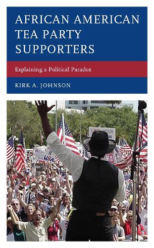 Паперова книга «African American Tea Party Supporters: Explaining a Political Paradox», автор Кірк А. Джонсон - фото №1