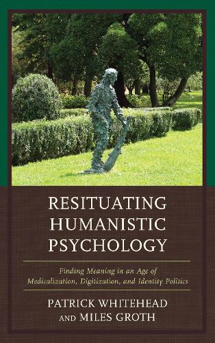 Бумажная книга «Resituating Humanistic Psychology: Finding Meaning in an Age of Medicalization, Digitization, and Identity Politics», авторов Майлз Грот, Патрик М. Уайтхед - фото №1