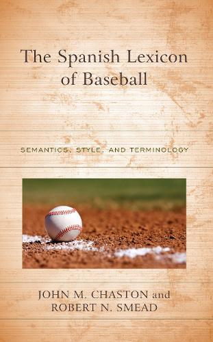 Бумажная книга «The Spanish Lexicon of Baseball: Semantics, Style, and Terminology», авторов Джон М. Частон, Роберт Н. Смид - фото №1