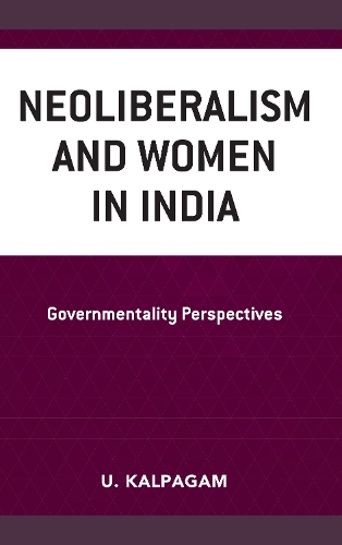 Паперова книга «Neoliberalism and Women in India: Governmentality Perspectives», автор У. Калпагам - фото №1