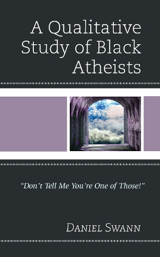 Бумажная книга «A Qualitative Study of Black Atheists: "Don’t Tell Me You’re One of Those!"», автор Дэниел Свон - фото №1
