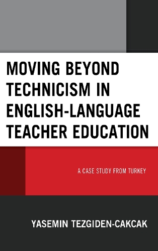 Бумажная книга «Moving beyond Technicism in English-Language Teacher Education: A Case Study from Turkey», автор Ясемин Тезгиден Чакчак - фото №1