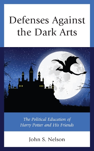 Бумажная книга «Defenses Against the Dark Arts: The Political Education of Harry Potter and His Friends», автор Джон С. Нельсон - фото №1