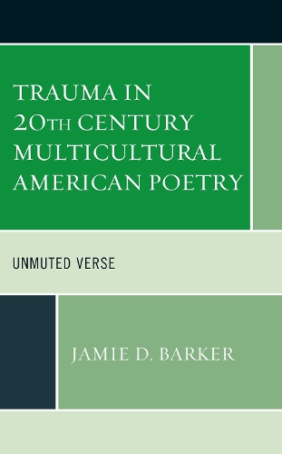 Бумажная книга «Trauma in 20th Century Multicultural American Poetry: Unmuted Verse», автор Джейми Д. Баркер - фото №1