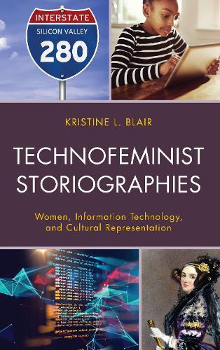 Паперова книга «Technofeminist Storiographies: Women, Information Technology, and Cultural Representation», автор Крістін Л. Блер - фото №1