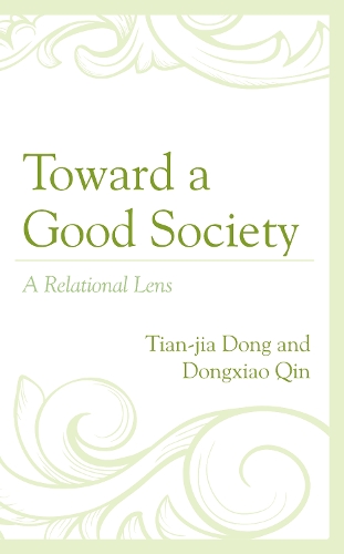 Бумажная книга «Toward a Good Society: A Relational Lens», авторов Дунсяо Цинь, Тянь-цзя Дун - фото №1