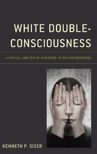 Бумажная книга «White Double-Consciousness: A Critical Analysis of Discourse in Teacher Education», автор Кеннет П. Сайдер - фото №1