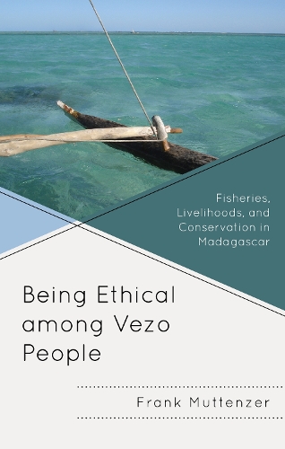 Паперова книга «Being Ethical among Vezo People: Fisheries, Livelihoods, and Conservation in Madagascar», автор Френк Муттенцер - фото №1