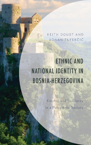 Бумажная книга «Ethnic and National Identity in Bosnia-Herzegovina: Kinship and Solidarity in a Polyethnic Society», авторов Аднан Туфекчич, Кит Даут - фото №1