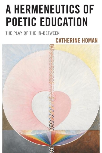 Бумажная книга «A Hermeneutics of Poetic Education: The Play of the In-Between», автор Кэтрин Хоман - фото №1