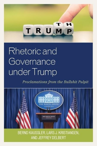 Бумажная книга «Rhetoric and Governance under Trump: Proclamations from the Bullshit Pulpit», авторов Бернд Каусслер, Джеффри Делберт, Ларс Дж. Кристиансен - фото №1