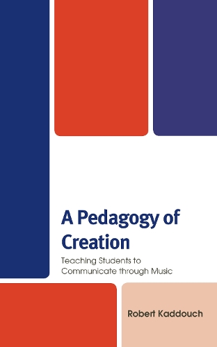 Бумажная книга «A Pedagogy of Creation: Teaching Students to Communicate through Music», автор Роберт Каддуч - фото №1