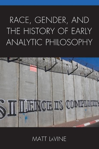 Бумажная книга «Race, Gender, and the History of Early Analytic Philosophy», автор Мэтт ЛаВайн - фото №1